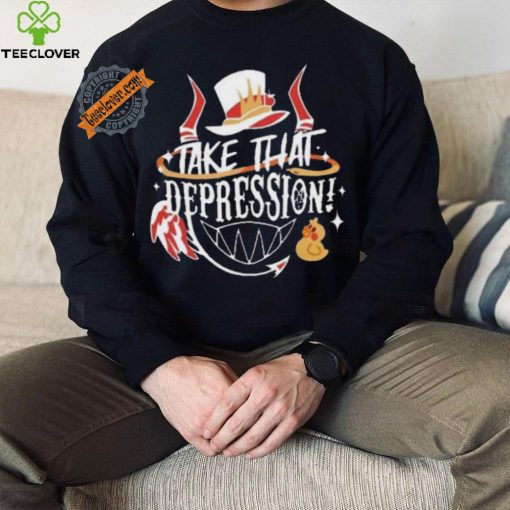 Best Hellaverse Take That Depression Quote Shirt