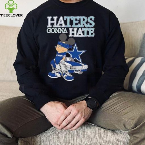 Best Mickey Mouse Dallas Cowboys haters gonna hate hoodie, sweater, longsleeve, shirt v-neck, t-shirt