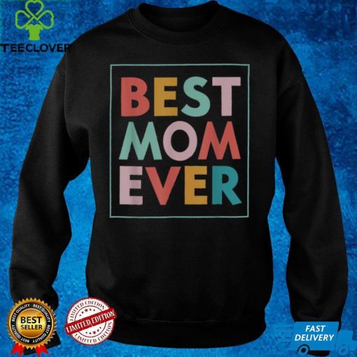 Best Mom Ever Mothers Day 2022 T Shirt