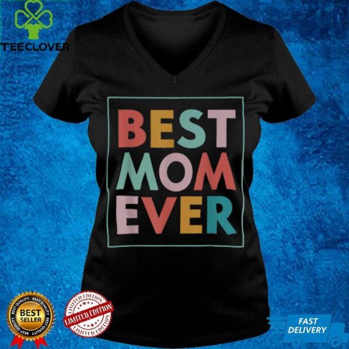 Best Mom Ever Mothers Day 2022 T Shirt