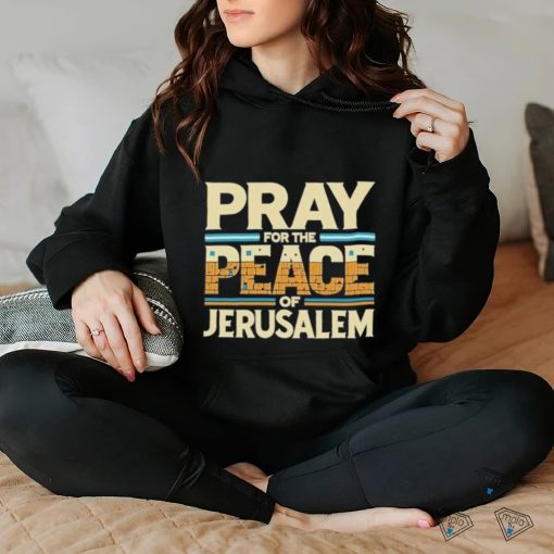 Best Pray For The Peace Jerusalem Shirt