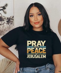 Best Pray For The Peace Jerusalem Shirt