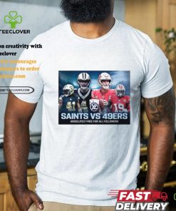 Best Saints Vs 49ers Absolutely Free For All Followers Free Pick T shirt