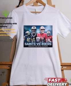 Best Saints Vs 49ers Absolutely Free For All Followers Free Pick T shirt