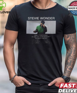 Best Stevie wonder sing your song as we fix our nation’s broken heart tour 2024 shirt