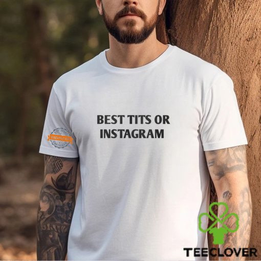 Best Tits On Instagram Shirt