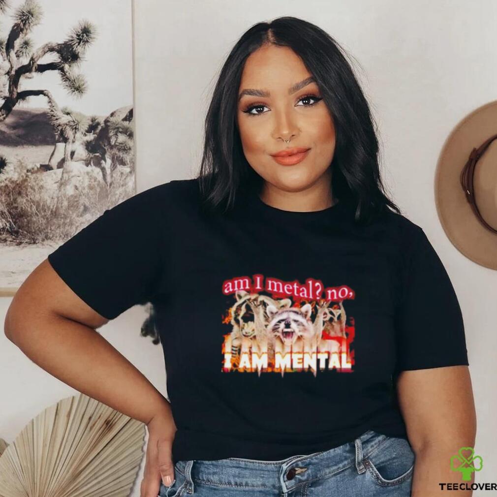 Best am I metal no I’m mental meme shirt Best am I metal no I’m mental meme shirt
