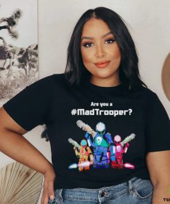 Best are you a Madtrooper shirt