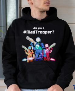 Best are you a Madtrooper shirt