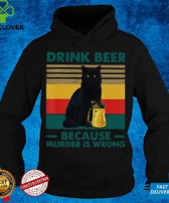 Best cat drink beer because murder is wrong vintage hoodie, sweater, longsleeve, shirt v-neck, t-shirt Sweater