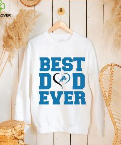 Best dad ever Detroit Lions hoodie, sweater, longsleeve, shirt v-neck, t-shirt