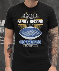 Best dallas Cowboys god first family second then Dallas Cowboys football 2024 hoodie, sweater, longsleeve, shirt v-neck, t-shirt