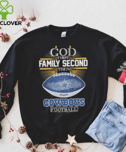 Best dallas Cowboys god first family second then Dallas Cowboys football 2024 hoodie, sweater, longsleeve, shirt v-neck, t-shirt