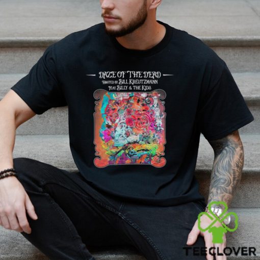 Best daze of the dead hosted by bill Kreutzmann shirt
