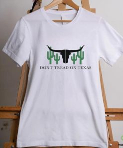 Best dont tread on Texas shirt