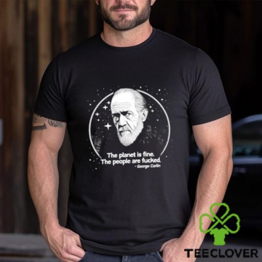 Best george Carlin The Planet Is Fine The People Are Fucked T Shirt