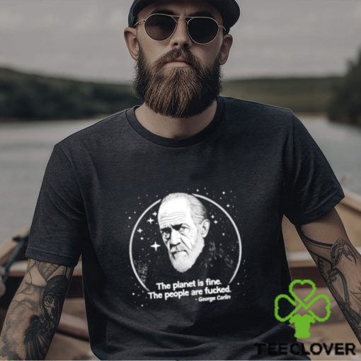 Best george Carlin The Planet Is Fine The People Are Fucked T Shirt