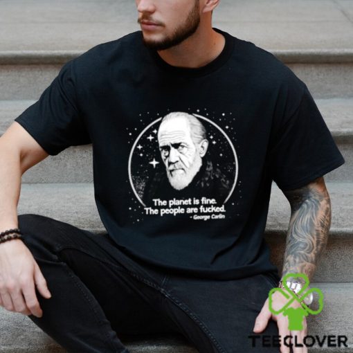 Best george Carlin The Planet Is Fine The People Are Fucked T Shirt
