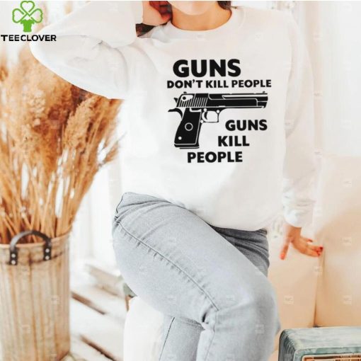 Best guns don’t kill people guns kill people art shirt