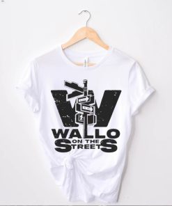 Best on the streets wallo on the streets shirt