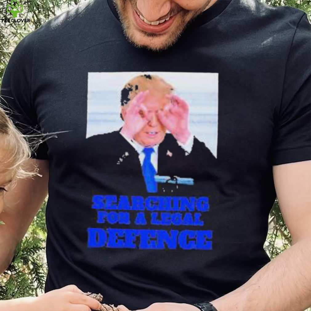Best trump Searching For a Legal Defence Shirt Best trump Searching For a Legal Defence Shirt
