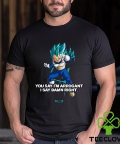 Best you Say I’m Arrogant Say Damn Right Vegeta Dragon Ball T Shirt
