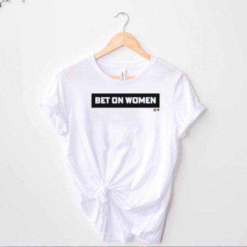 Bet On Women hoodie, sweater, longsleeve, shirt v-neck, t-shirt