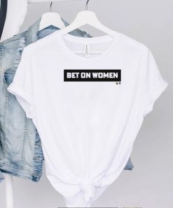 Bet On Women hoodie, sweater, longsleeve, shirt v-neck, t-shirt