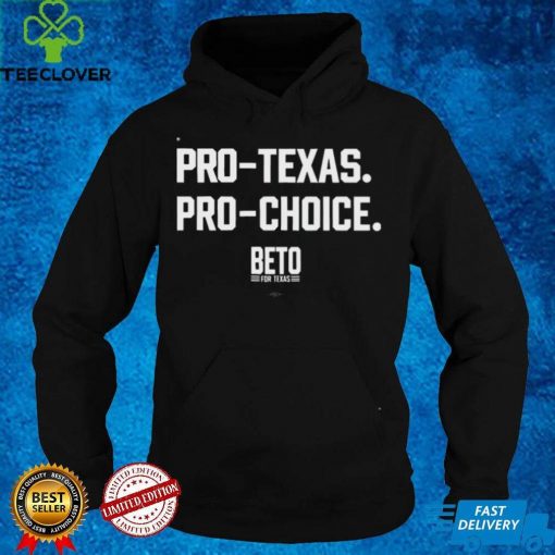 Beto O’rourke Store Pro Texas Pro Choice Beto For Texas Shirt