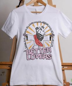 Better Lovers Possum T shirt