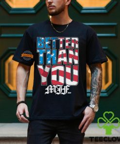 Better Than You Usa Shirt