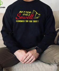 Better call Sowell economics you can trust logo shirt