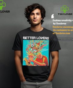 Better lovers highly irresponsible hoodie, sweater, longsleeve, shirt v-neck, t-shirt