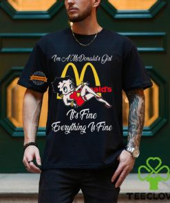Betty Boop I’m A Lowe’s Girl McDonald’s It’s Fine Everything Is Fine shirt