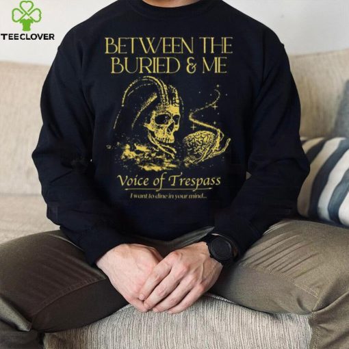 Between The Buried And Me Voice Of Trespass hoodie, sweater, longsleeve, shirt v-neck, t-shirt