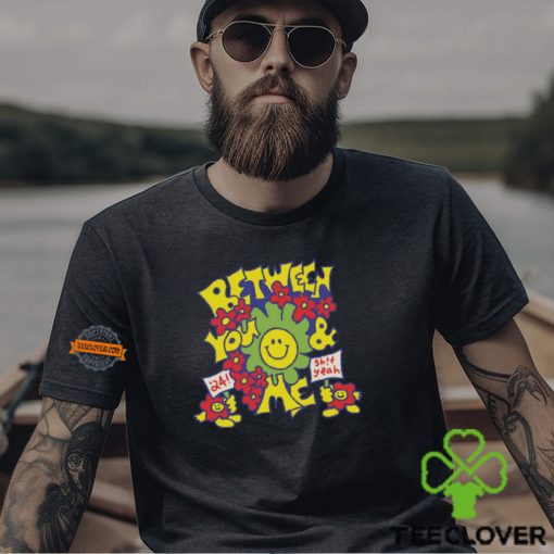 Between You And Me Smiley Shirt