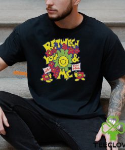 Between You And Me Smiley Shirt