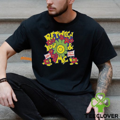 Between You And Me Smiley Shirt