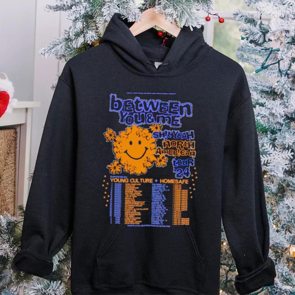 Between you and me shit yeah North American tour 2024 shirt Between you and me shit yeah North American tour 2024 shirt