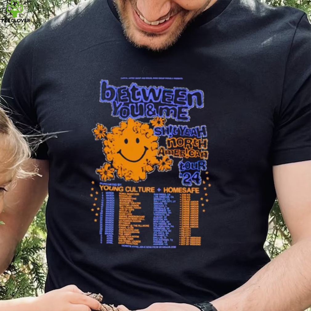 Between you and me shit yeah North American tour 2024 shirt Between you and me shit yeah North American tour 2024 shirt