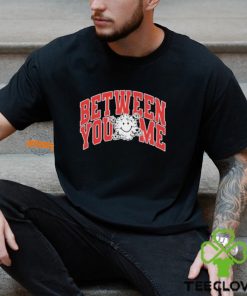 Between you and me varsity T hoodie, sweater, longsleeve, shirt v-neck, t-shirt