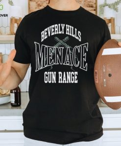 Beverly Hills Menace Gun Range T Shirt t shirt