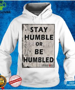 Beverly Kills Store Merch Stay Humble Or Be Humbled Shirt