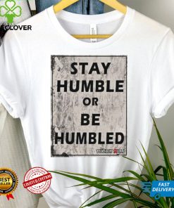 Beverly Kills Store Merch Stay Humble Or Be Humbled Shirt