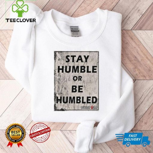 Beverly Kills Store Merch Stay Humble Or Be Humbled Shirt