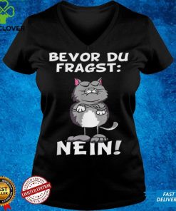 Bevor du fragst Nein Katze Ironic Slogan Funny Shirt