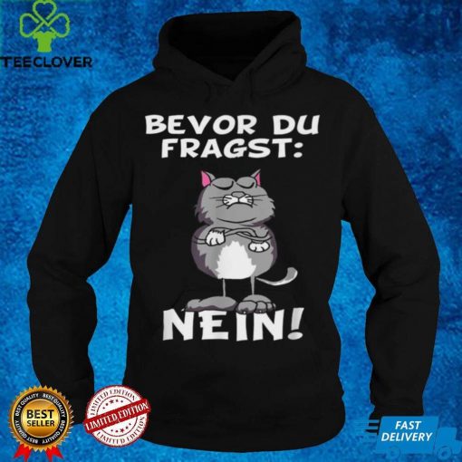 Bevor du fragst Nein Katze Ironic Slogan Funny Shirt