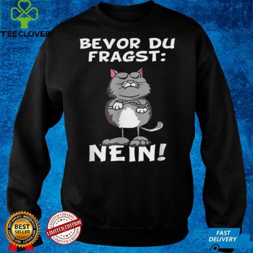 Bevor du fragst Nein Katze Ironic Slogan Funny Shirt