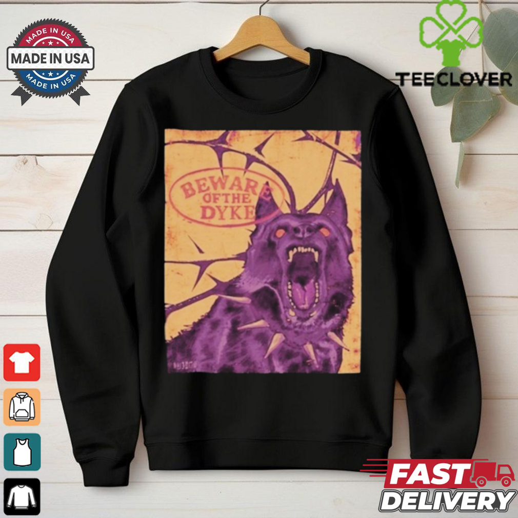 Beware Of The Dyke Wolf Shirt Beware Of The Dyke Wolf Shirt
