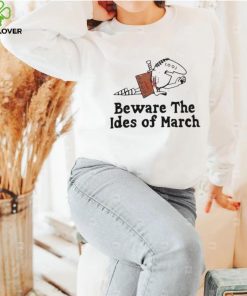 Beware the ides of march t shirt